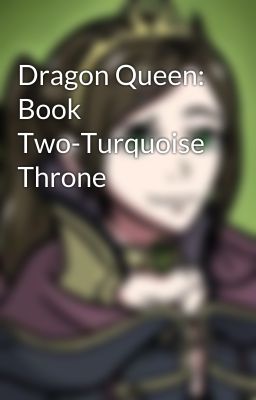 Dragon Queen: Book Two-Turquoise Throne