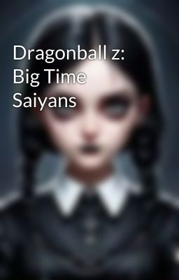 Dragonball z: Big Time Saiyans