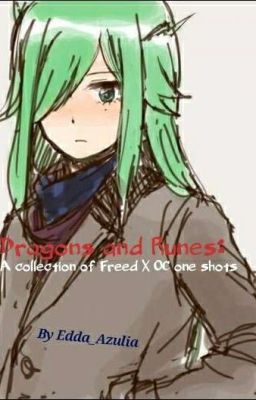 Dragons and Runes: A Collection of Freed X OC One Shots