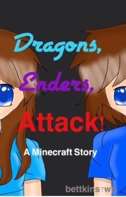 Dragons, Enders, Attack! A Minecraft Story [WARNING: OLD AND CRINGEY]