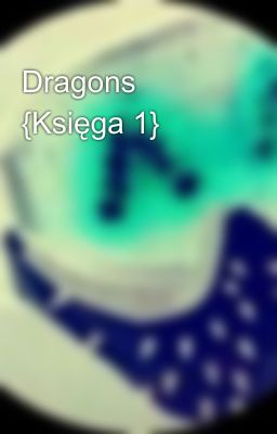 Dragons {Księga 1}