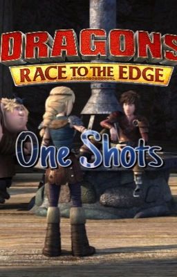 Dragons: Race To The Edge - One Shots