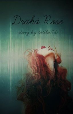 Drahá Rose [HP FANFICTION]