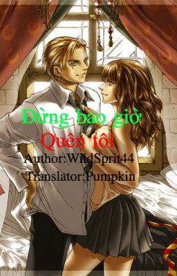 [Dramione] (dịch) Đừng bao giờ quên tôi