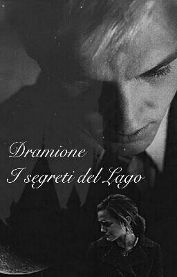 Dramione • I segreti del Lago