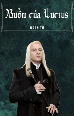 [Dramione|Oneshot] Buồn Của Lucius