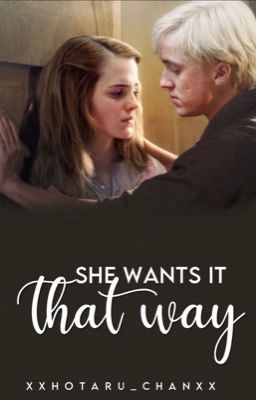 Dramione | She wants it that way