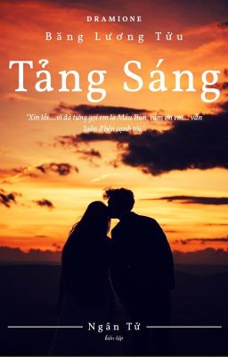 [Dramione] Tảng Sáng - Băng Lương Tửu