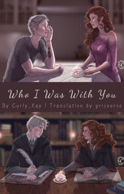 [Dramione] Who I Was With You - by Curly_Kay