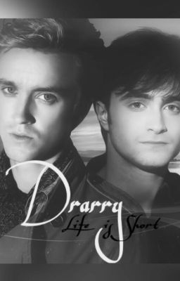 Drarry | Life is short