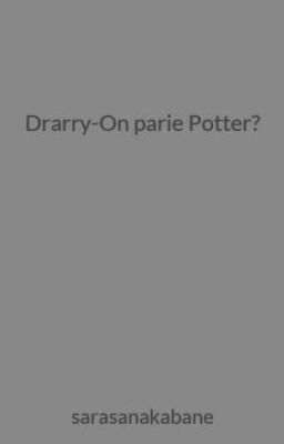 Drarry-On parie Potter?