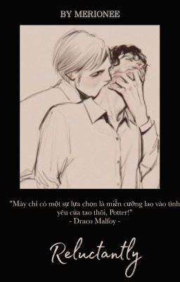 |Drarry| Reluctantly