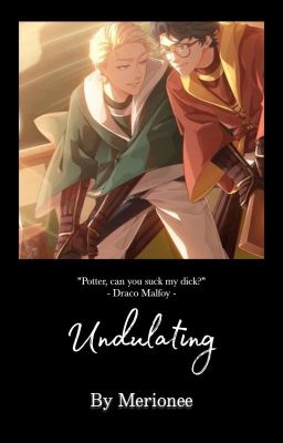 |Drarry| Undulating