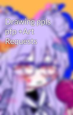 Drawing ppls pfp +Art Requests