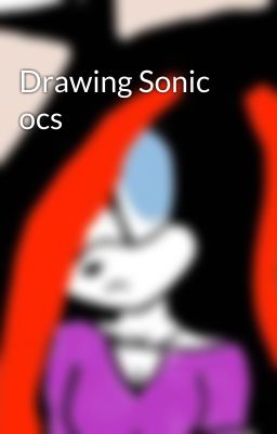 Drawing Sonic ocs