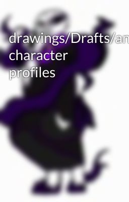 drawings/Drafts/and character profiles