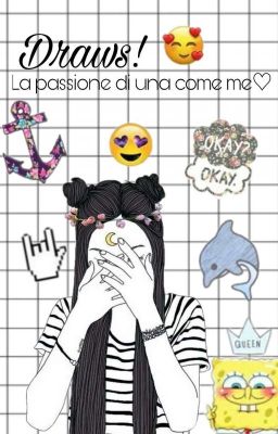 Draws: La Passione Di Una Come Me