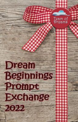 Dream Beginnings Prompt Exchange 2022 - Closed