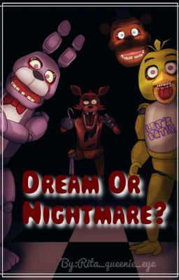 Dream or Nightmare? © 