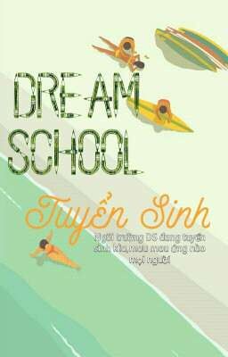 >Dream School< Tuyển sinh lần 1