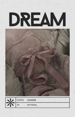 【 dream ➹ 𝒄𝒉𝒐𝒌𝒆𝒓 】