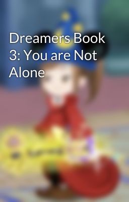 Dreamers Book 3: You are Not Alone