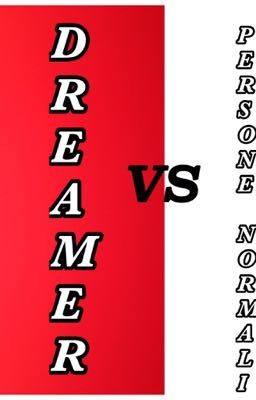 Dreamers VS persone normali