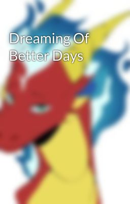 Dreaming Of Better Days