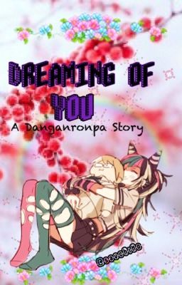 Dreaming of You: A Danganronpa Story (IBUKI X TOGAMI)