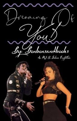 Dreaming Of You! [MJ & Selena]