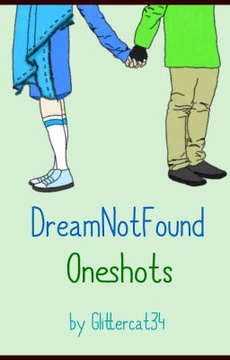 DreamNotFound Oneshots