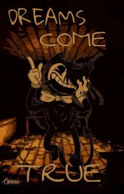 Dreams Come True 《Bendy and the Ink Machine OS》