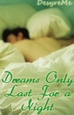 Dreams Only Last For a Night (BoyxBoy)