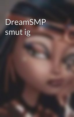 DreamSMP smut ig