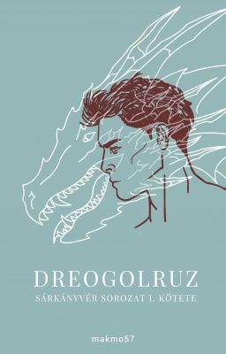 Dreogolruz (Sárkányvér sorozat I. kötete) {ÁTÍRÁS ALATT}