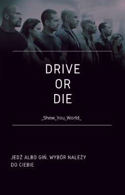 Drive or die 