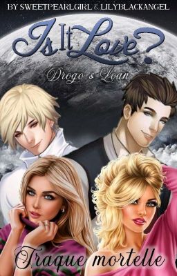 ❥ Drogo et Loan (Is It Love ?) - TOME 1 : Traque Mortelle {Pourchassées}