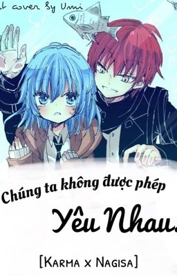 [Drop] Chúng Ta Không Được Phép Yêu Nhau! [Karma x Nagisa]