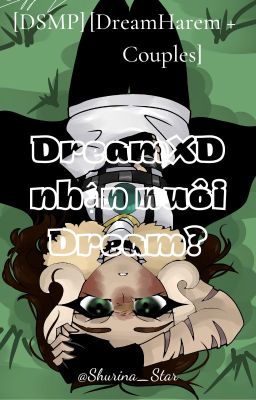 [DROP][DSMP][DreamHarem + Couples] DreamXD nhận nuôi Dream?