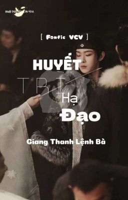 { DROP }[ Fanfic VCV ] ( AllChủy ) Huyết Trì Hạ Đạo