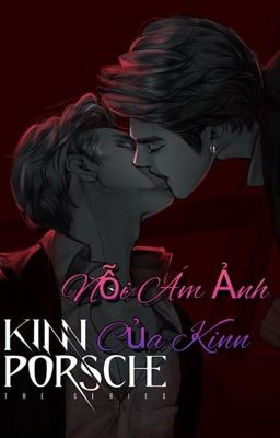 ( Drop ) [KinnPorsche] Nỗi ám ảnh của Kinn 