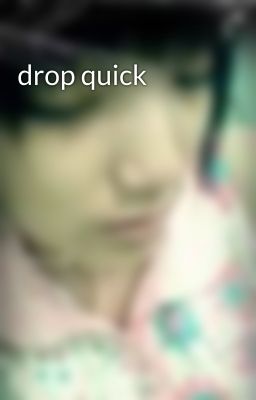 drop quick