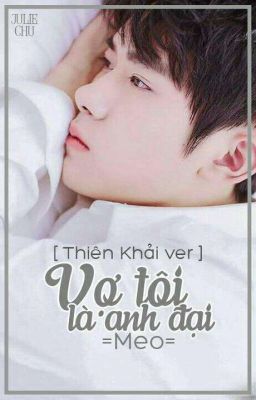 (DROP) (Thiên Khải Ver) Vợ Tôi Là Đại Ca