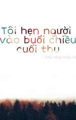 [DROP] Tôi hẹn người vào buổi chiều cuối thu