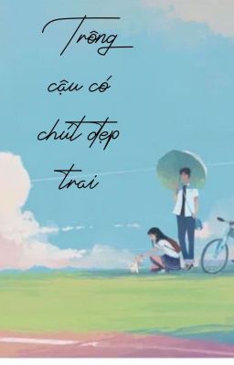 [Drop]Trông cậu cũng có chút đẹp trai