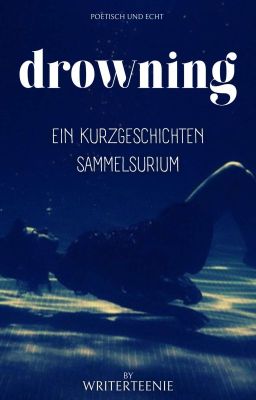 drowning - ein kurzgeschichten-sammelsurium