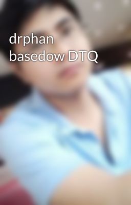 drphan basedow DTQ