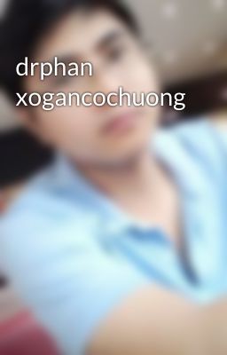 drphan xogancochuong