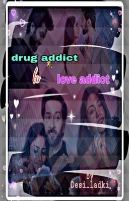 Drug Addict To Love Addict