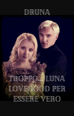 Druna - Troppo...Luna Lovegood per essere vero